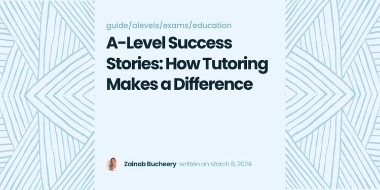 A-Level Success Stories: How Tutoring Makes a Difference
