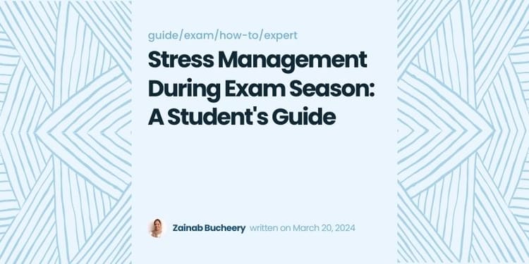 Stress Management During Exam Season: A Student's Guide