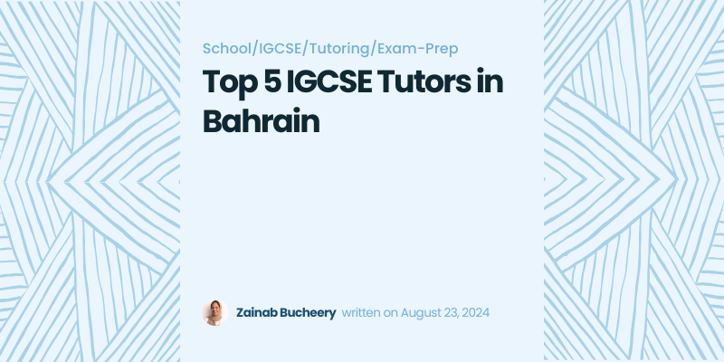 Top 5 IGCSE Tutors in Bahrain