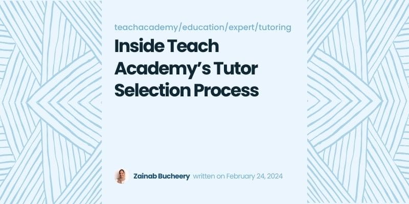 The Teach Academy Difference: Inside Our Tutor Selection Process