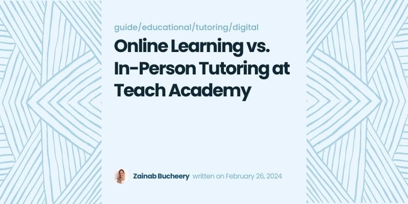 Mastering the Balance: Online Learning vs. In-Person Tutoring at Teach Academy
