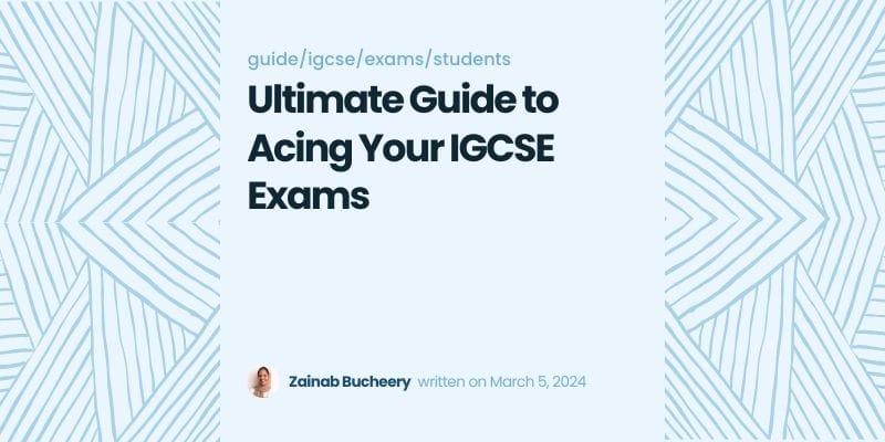 Ultimate Guide to Acing Your IGCSE Exams