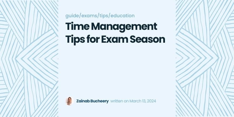 Maximizing Your Study Time: Time Management Tips for Exam Season